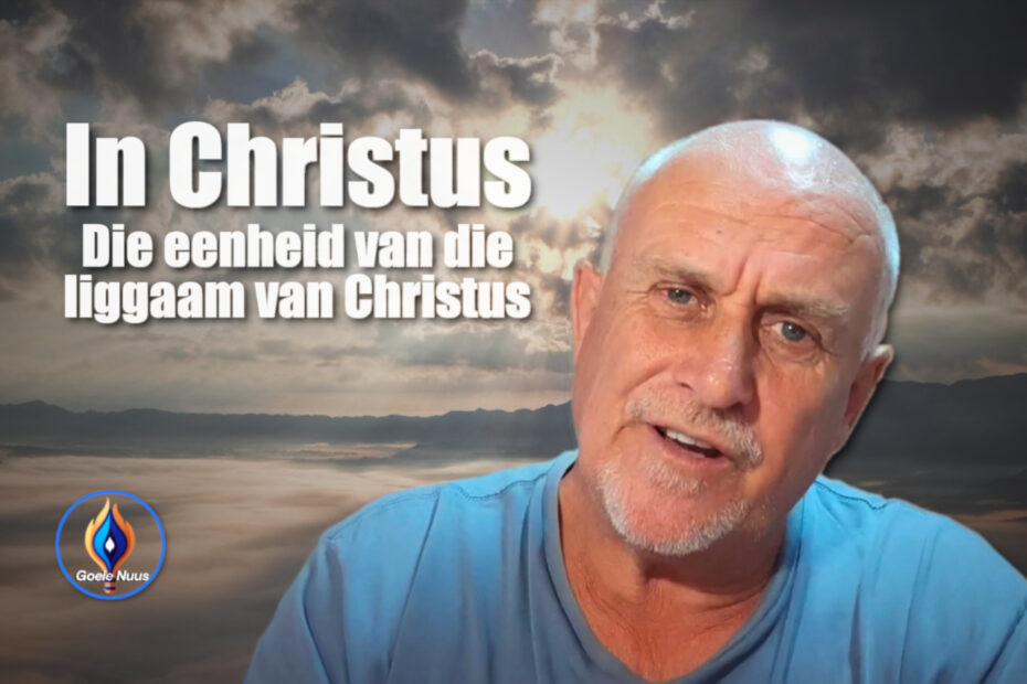 In Christus - Die eenheid van die liggaam van Christus 4 In Christus - Die eenheid van die liggaam van Christus
